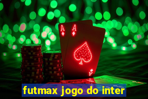 futmax jogo do inter